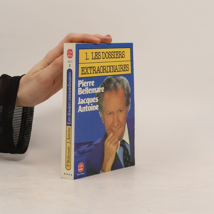 Jacques Antoine Les dossiers extraordinaires de Pierre Bellemare tome 1