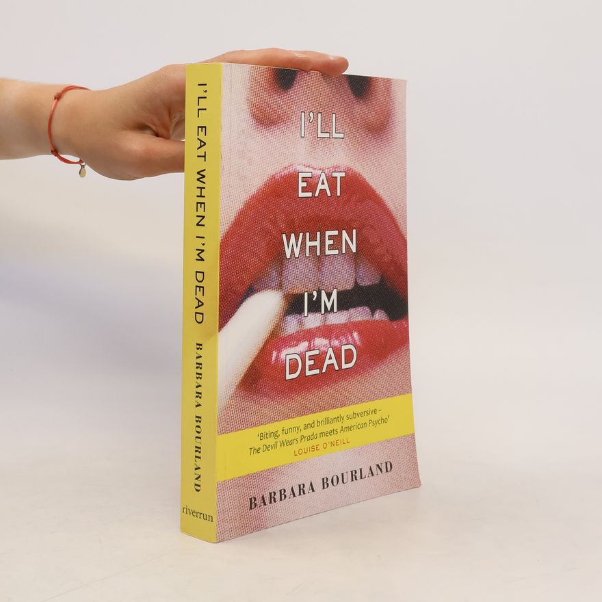Barbara Bourland I'll Eat When I'm Dead