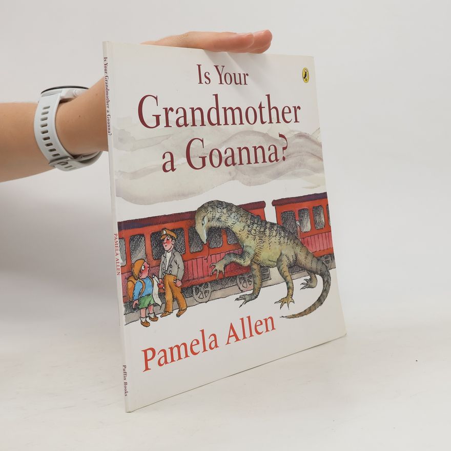 Pamela Allen Is Your Grandmother A Goanna?
