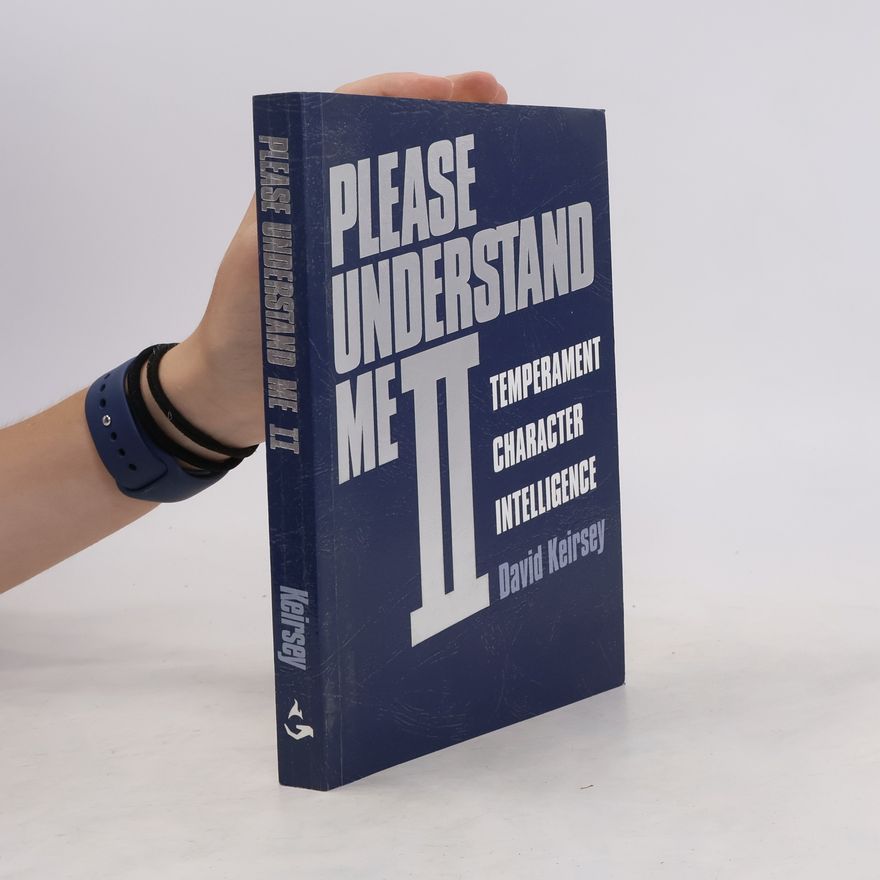David Keirsey Please understand me II.: Temperament, Character, Intelligence