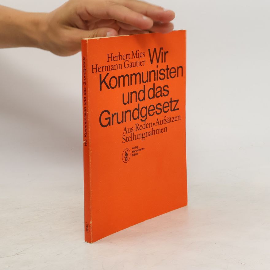 Herbert Mies Wir Kommunisten und das Grundgesetz