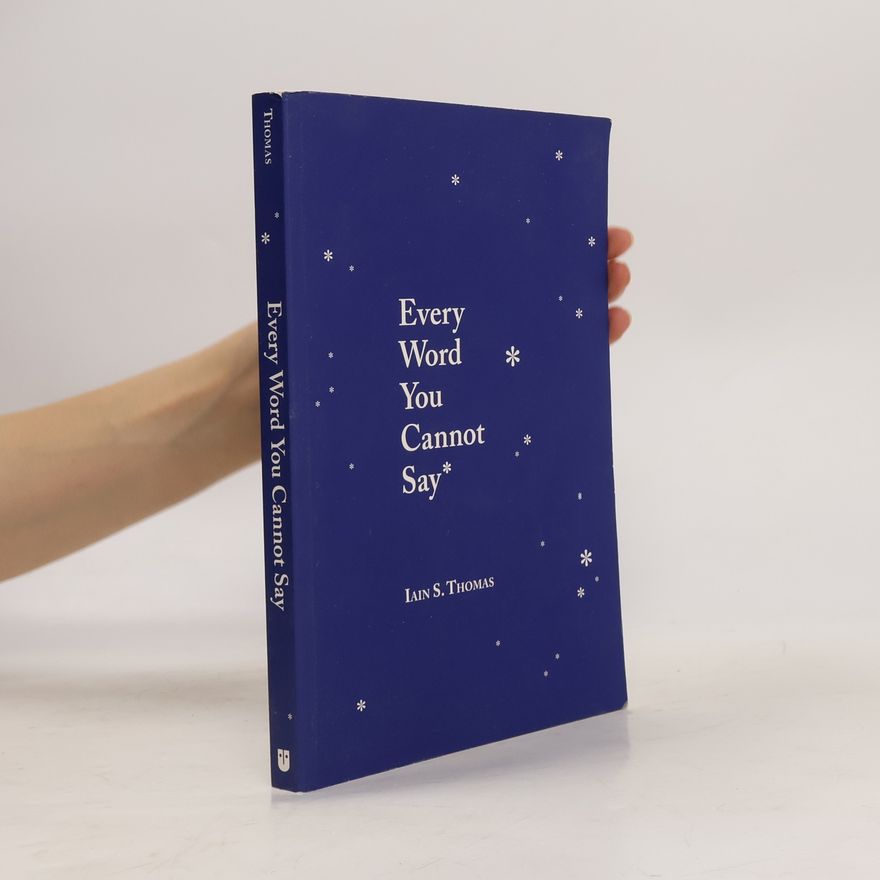 Iain S. Thomas Every Word You Cannot Say