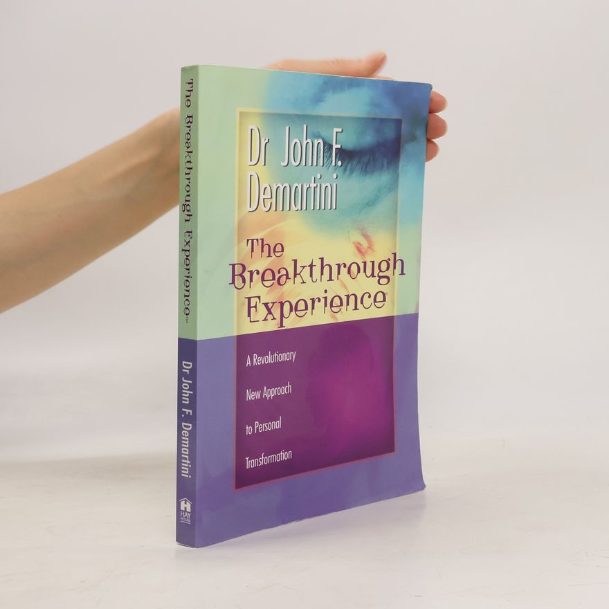 John F. Demartini The Breakthrough Experience