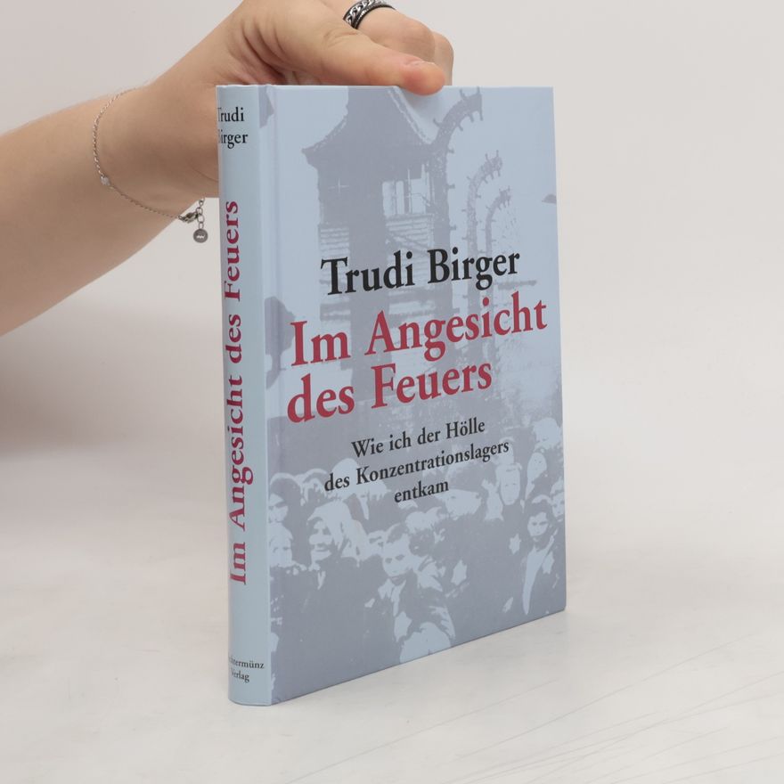 Trudi Birger Im Angesicht des Feuers
