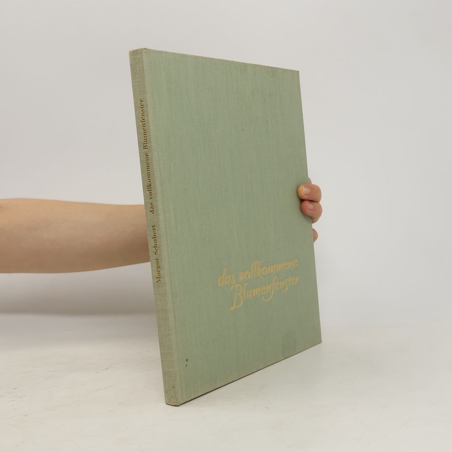 Margot Schubert Das Vollkommene Blumenfester