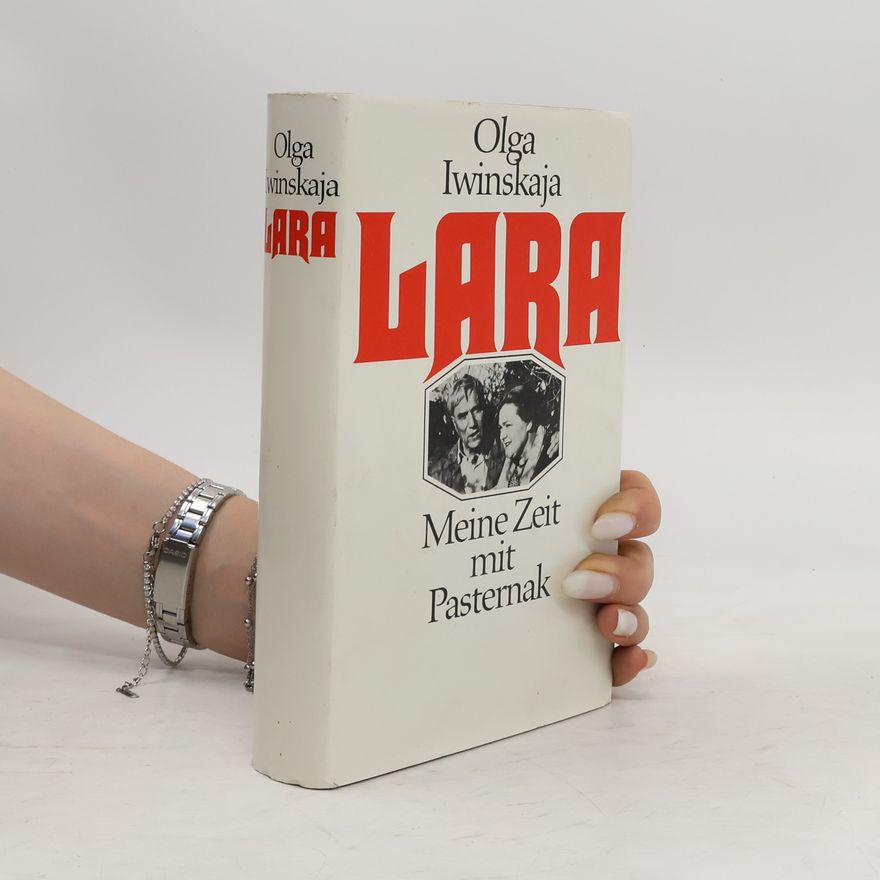 Olga Iwinskaja Lara. Meine Zeit mit Pasternak