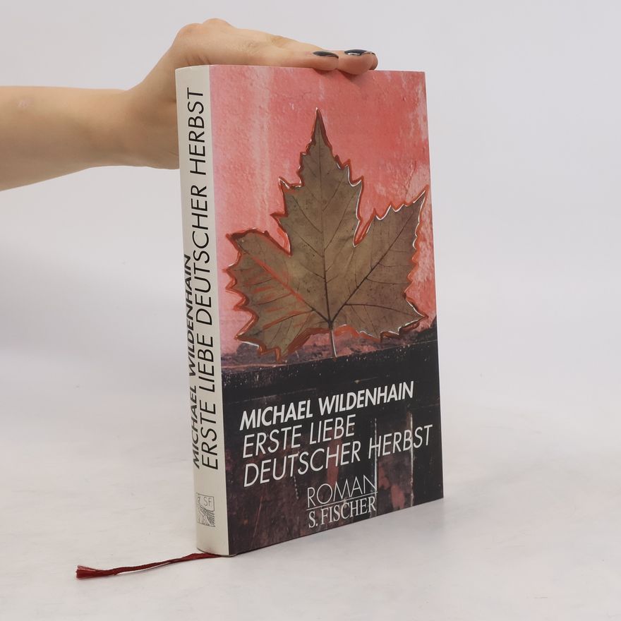 Michael Wildenhain Erste Liebe - deutscher Herbst