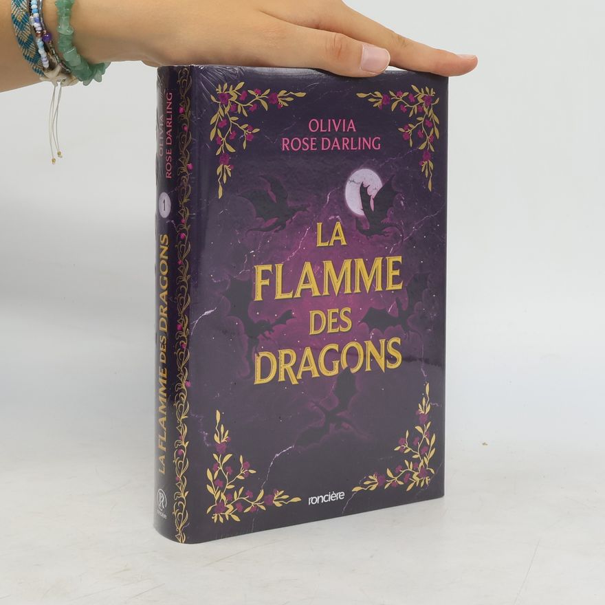 Olivia Rose Darling La Flamme des Dragons
