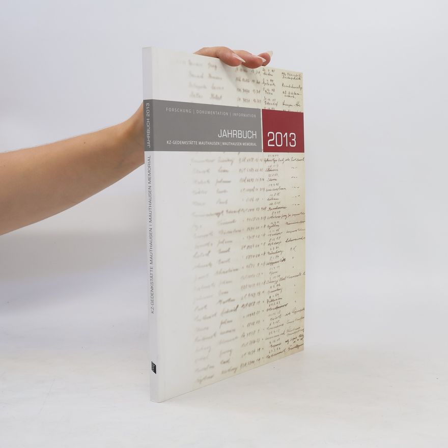 AA.VV. KZ-Gedenkstätte Mauthausen / Mauthausen Memorial. Jahrbuch 2013