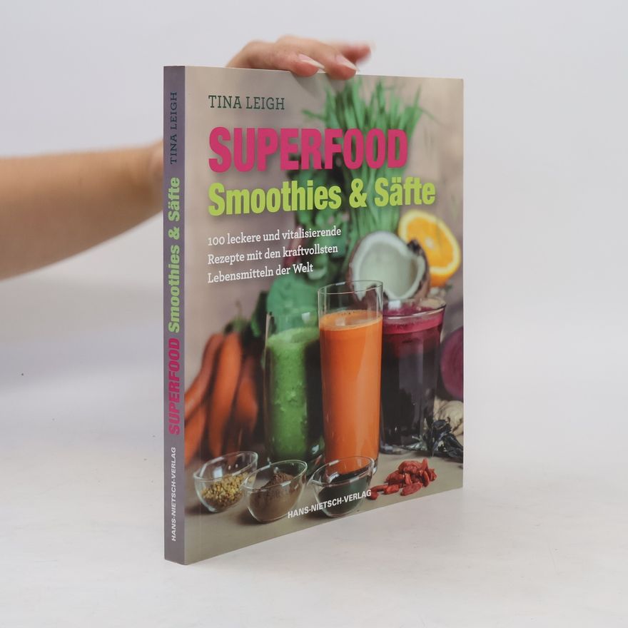 Tina Leigh Superfood - Smoothies & Säfte