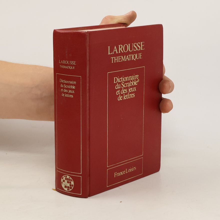 Various authors Larousse Thematique. Dictionnaire du Scrabble et des jeux de lettres