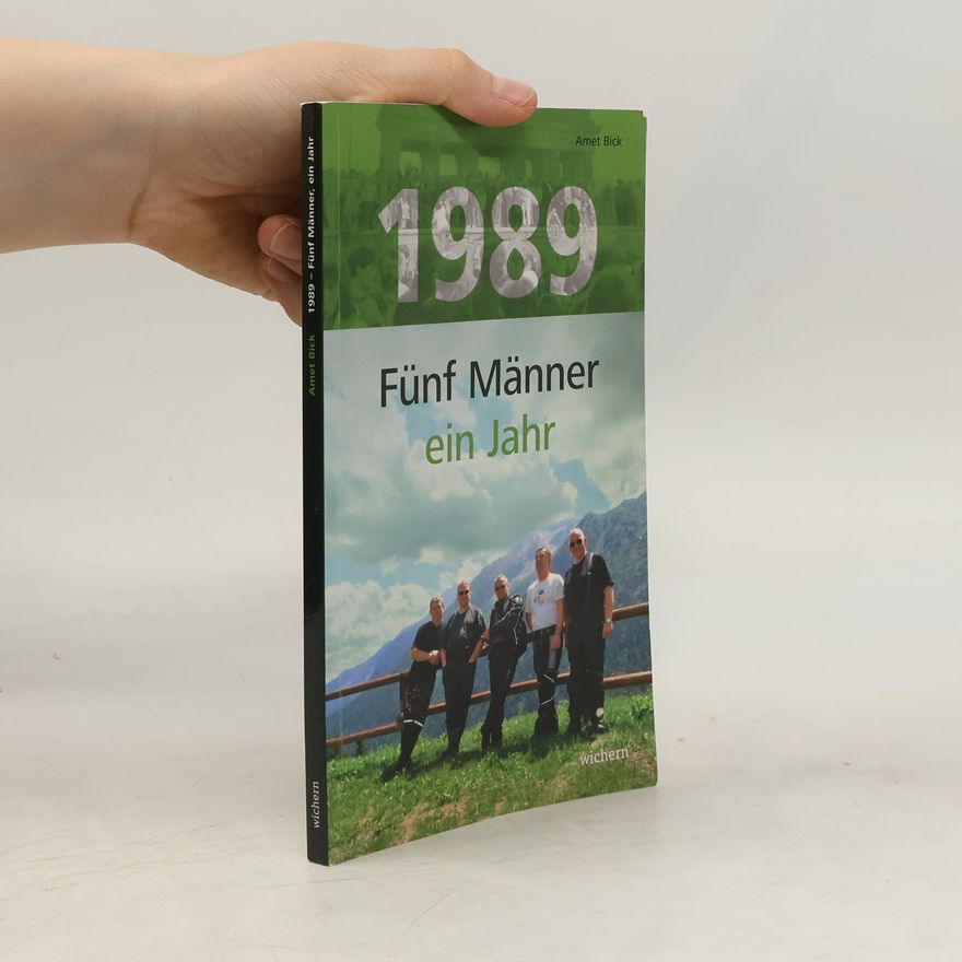 Amet Bick 1989 - fünf Männer, ein Jahr