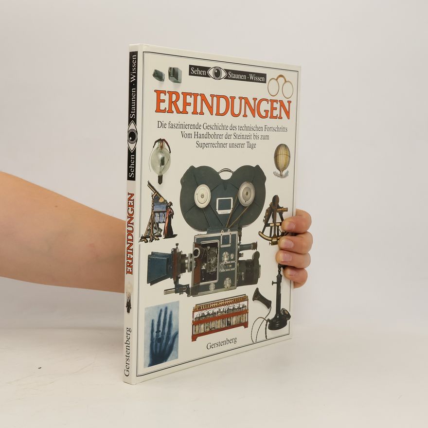 Autorenkollektiv Erfindungen : die faszinierende Geschichte des technischen Fortschritts vom Handbohrer der Steinzeit bis zum Superrechner unserer Tage