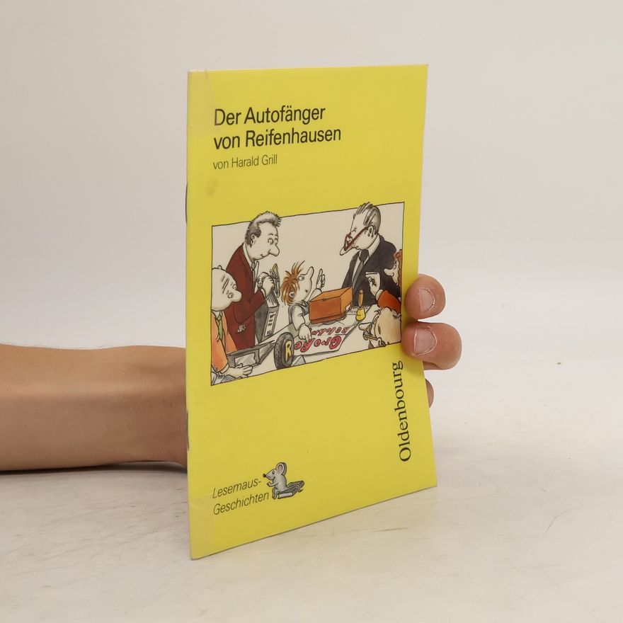 Harald Grill Der Autofänger von Reifenhausen