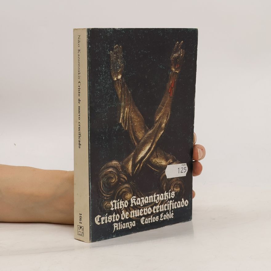 Nikos Kazantzakis Cristo de nuevo crucificado