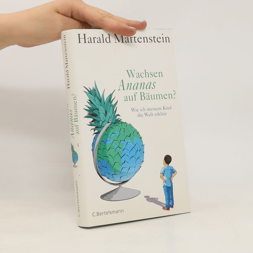 Harald Martenstein Wachsen Ananas auf Bäumen?