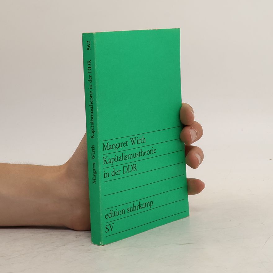 Margaret Wirth Edition Suhrkamp - 562: Kapitalismustheorie in der DDR. Entstehung und Entwicklung der Theorie des staatsmonopolistischen Kapitalismus