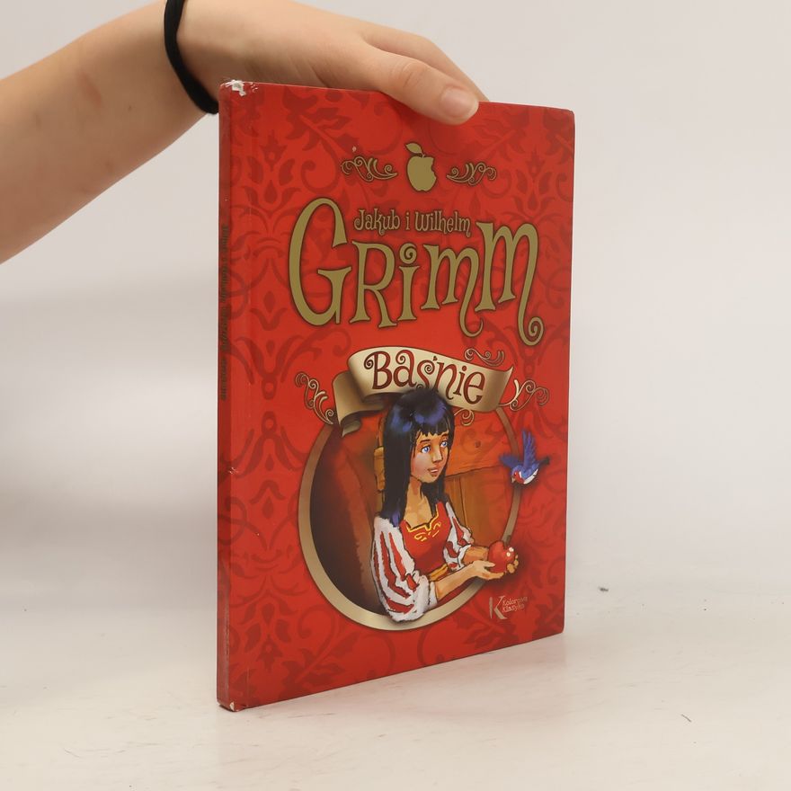 Wilhelm Grimm Baśnie Braci Grimm. Kolorowa klasyka