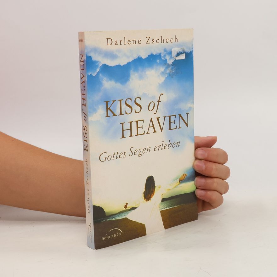 Darlene Zschech Kiss of Heaven. Gottes Segen erleben