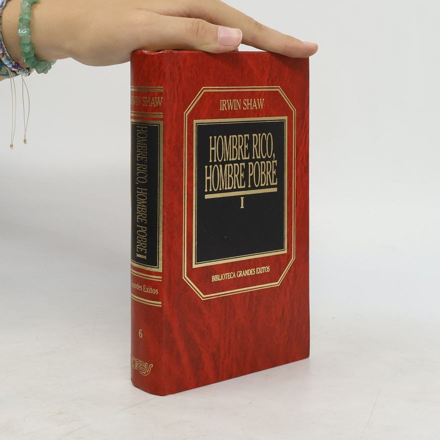Irwin Shaw Biblioteca Grandes Exitos - 1: Hombre rico, hombre pobre