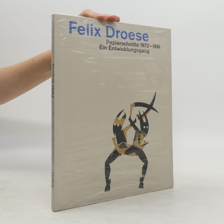 Felix Droese Felix Droese, Papierschnitte 1972 - 1997