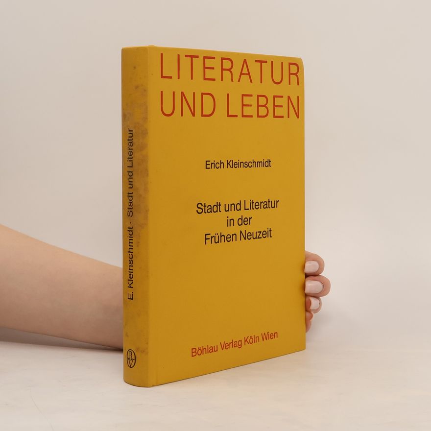 Erich Kleinschmidt Stadt und Literatur in der frühen Neuzeit