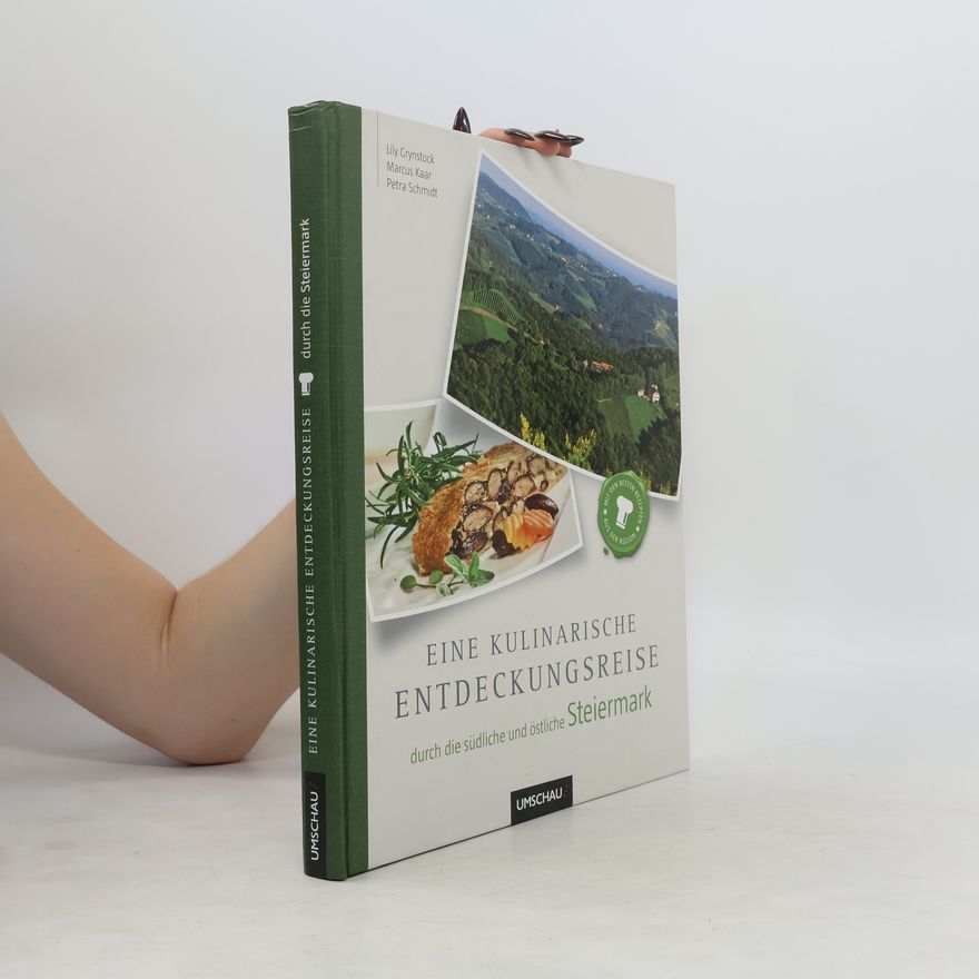 Lily Grynstock Eine kulinarische Entdeckungsreise durch die südliche und östliche Steiermark