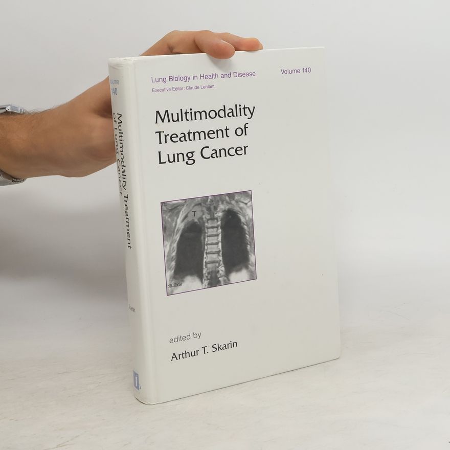 Arthur T. Skarin Lung Biology in Health and Disease - 140: Multimodality Treatment of Lung Cancer