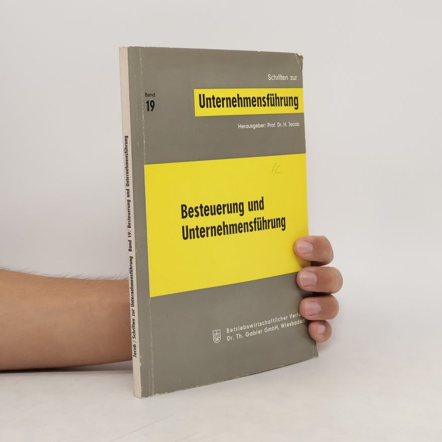 H. Jacob Schriften zur Unternehmensführung Band 19. Besteuerung und Unternehmensführung
