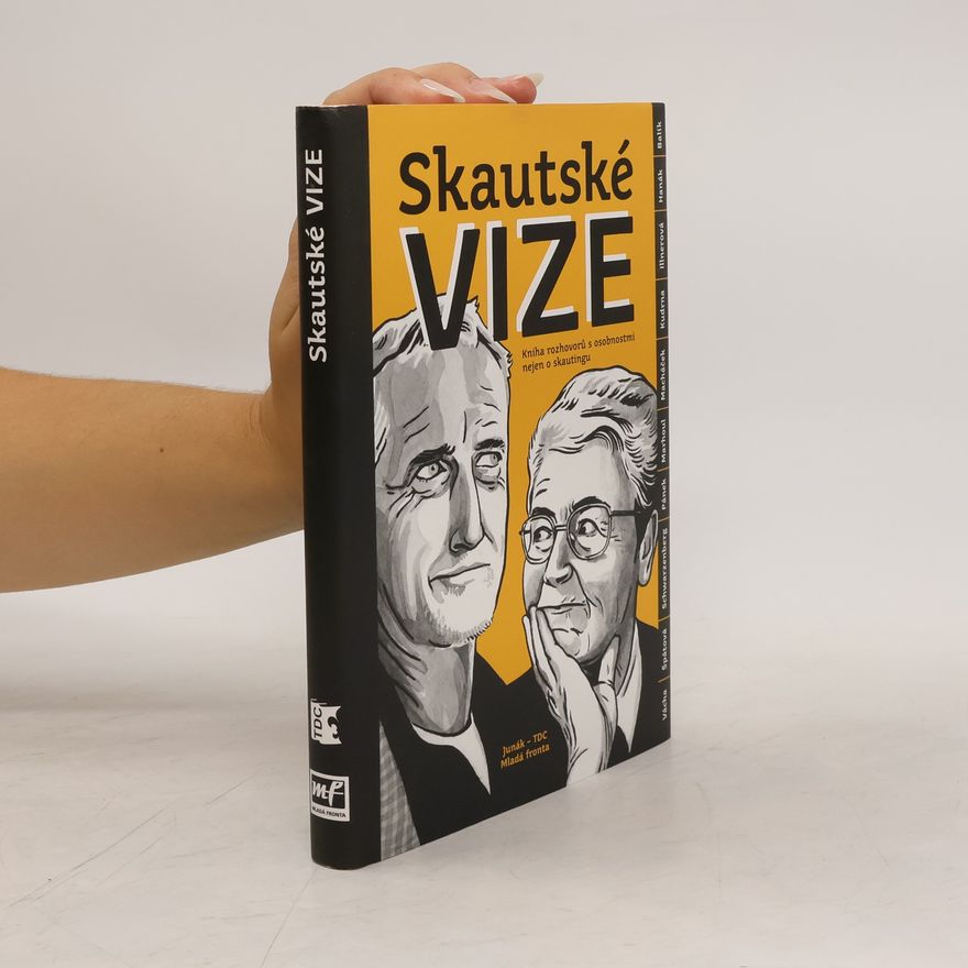 Miloš Říha Skautské vize : kniha rozhovorů s osobnostmi nejen o skautingu
