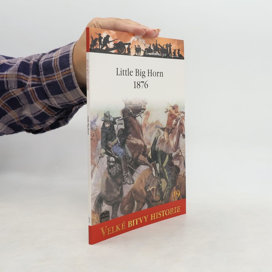 Peter Panzeri Velké bitvy historie 19. Little Big Horn 1876