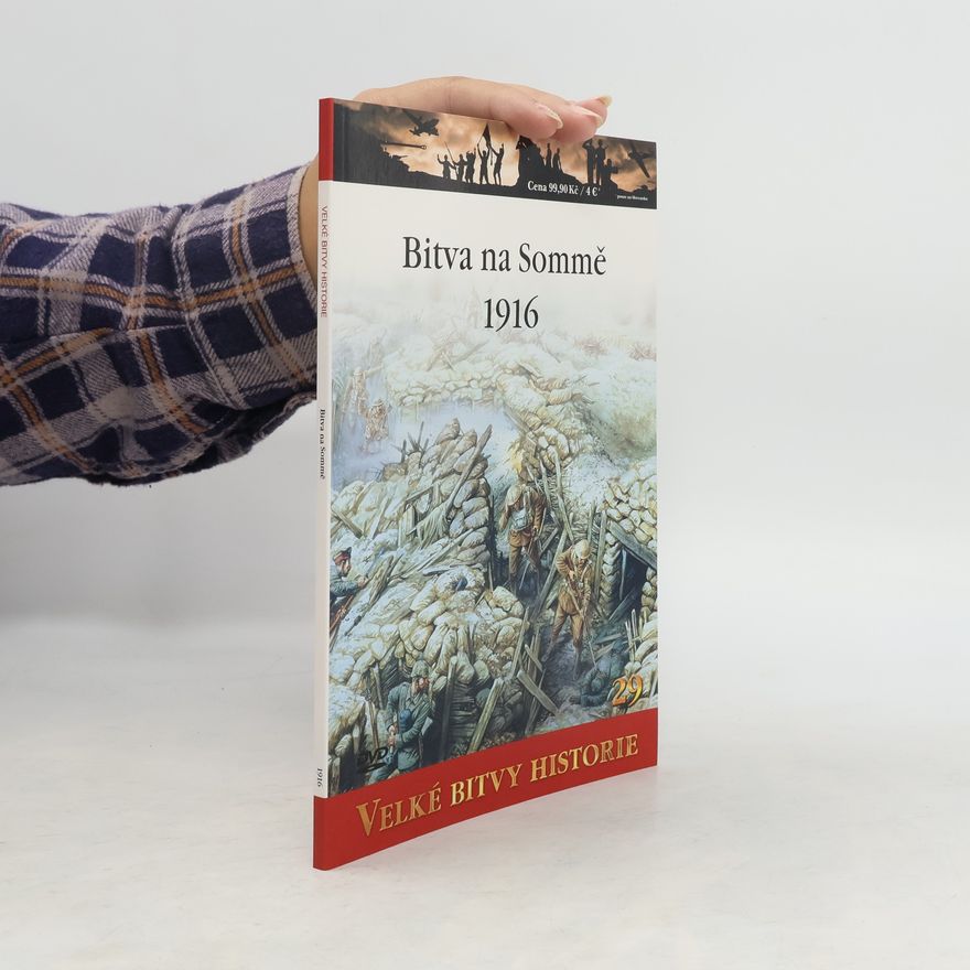 Various authors Velké bitvy historie. Bitva na Sommě 1916.