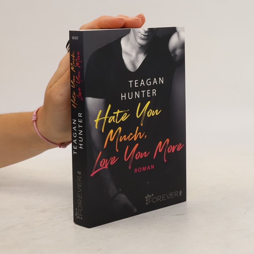 Teagan Hunter Hate You Much, Love You More