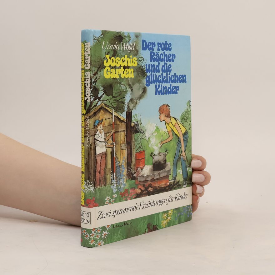 Ursula Wölfel Der rote Rächer und die glücklichen Kinder. Joschis Garten
