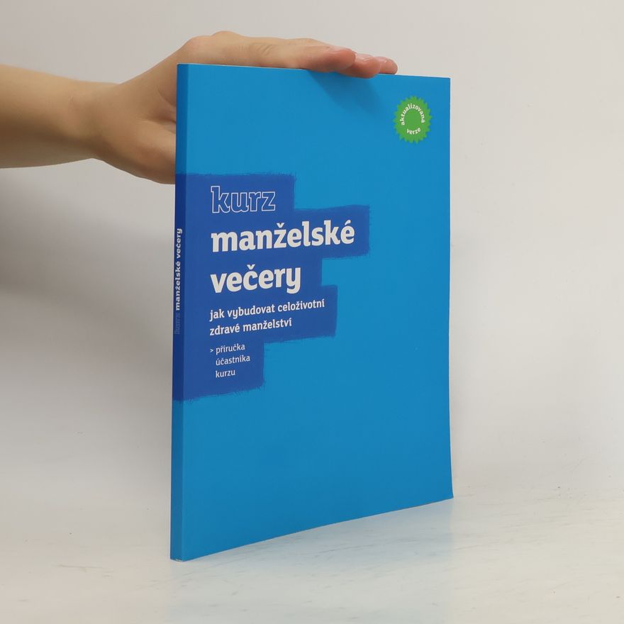 Jiří Bukovský Kurz Manželské večery : jak vybudovat celoživotní zdravé manželství : příručka účastníka kurzu Manželské večery