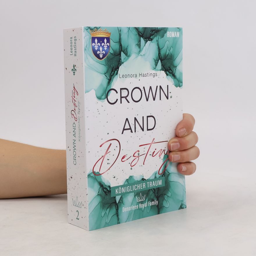 Leonora Hastings CROWN AND DESTINY: Königlicher Traum