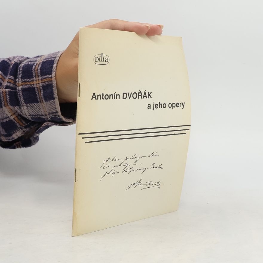 Zdeněk Strejc Antonín Dvořák a jeho opery
