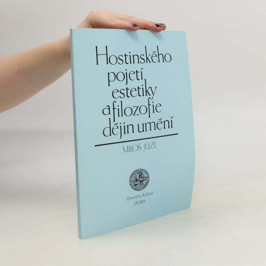 Miloš Jůzl Hostinského pojetí estetiky a filozofie dějin umění