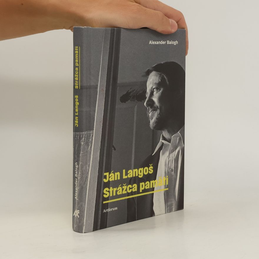 Alexander Balogh Ján Langoš : strážca pamäti