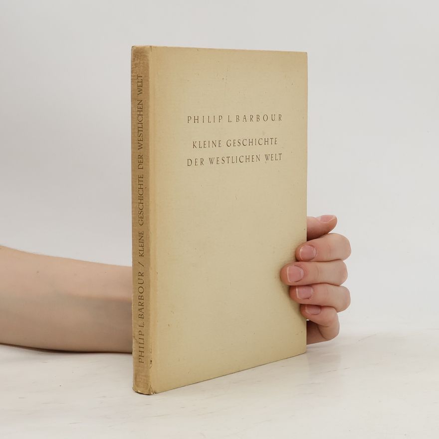 Philip L. Barbour Kleine Geschichte der Westlichen Welt