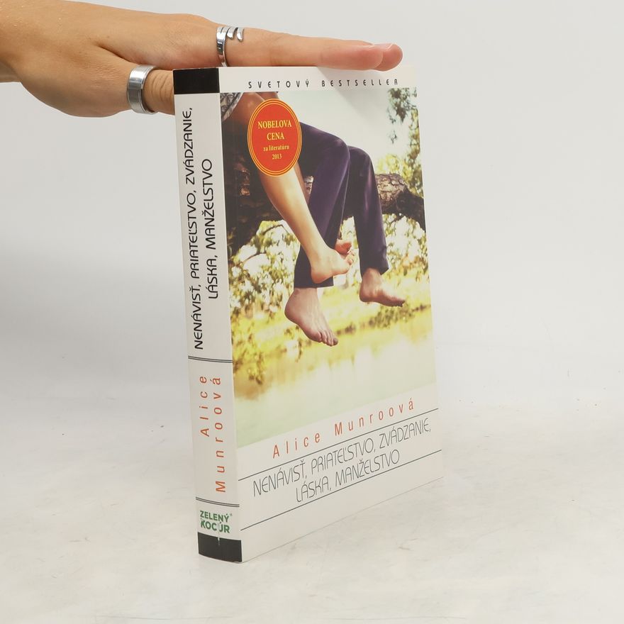 Alice Munro Nenávisť, priateľstvo, zvádzanie, láska, manželstvo