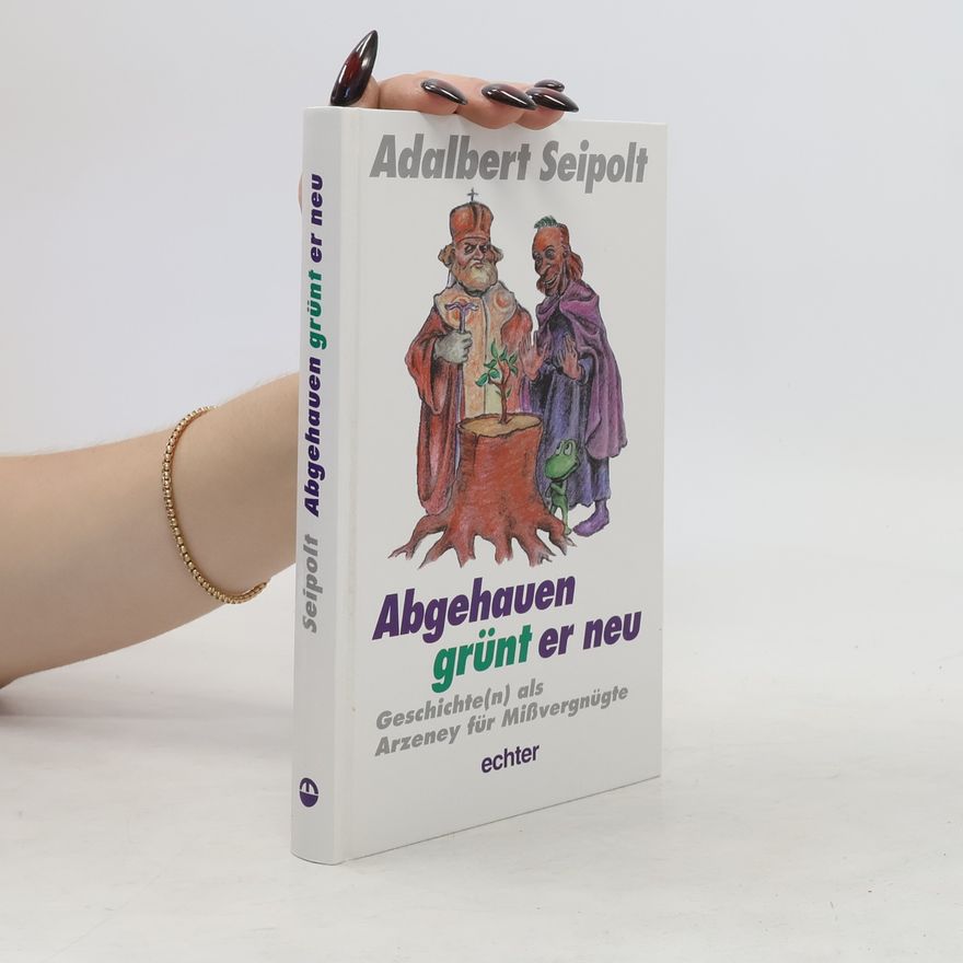 Adalbert Seipolt Abgehauen grünt er neu