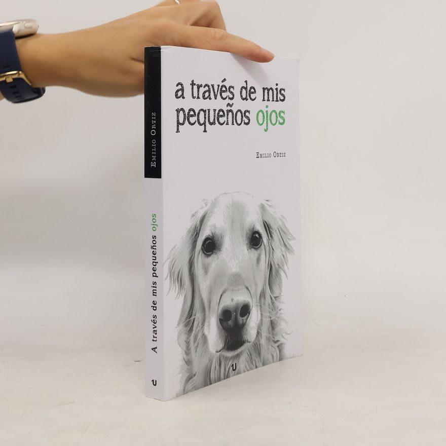 Emilio Ortiz A través de mis pequeños ojos