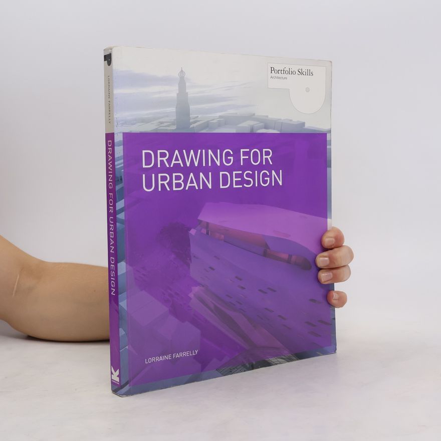 Lorraine Farrelly Portfolio Skills Architecture: Drawing for Urban Design