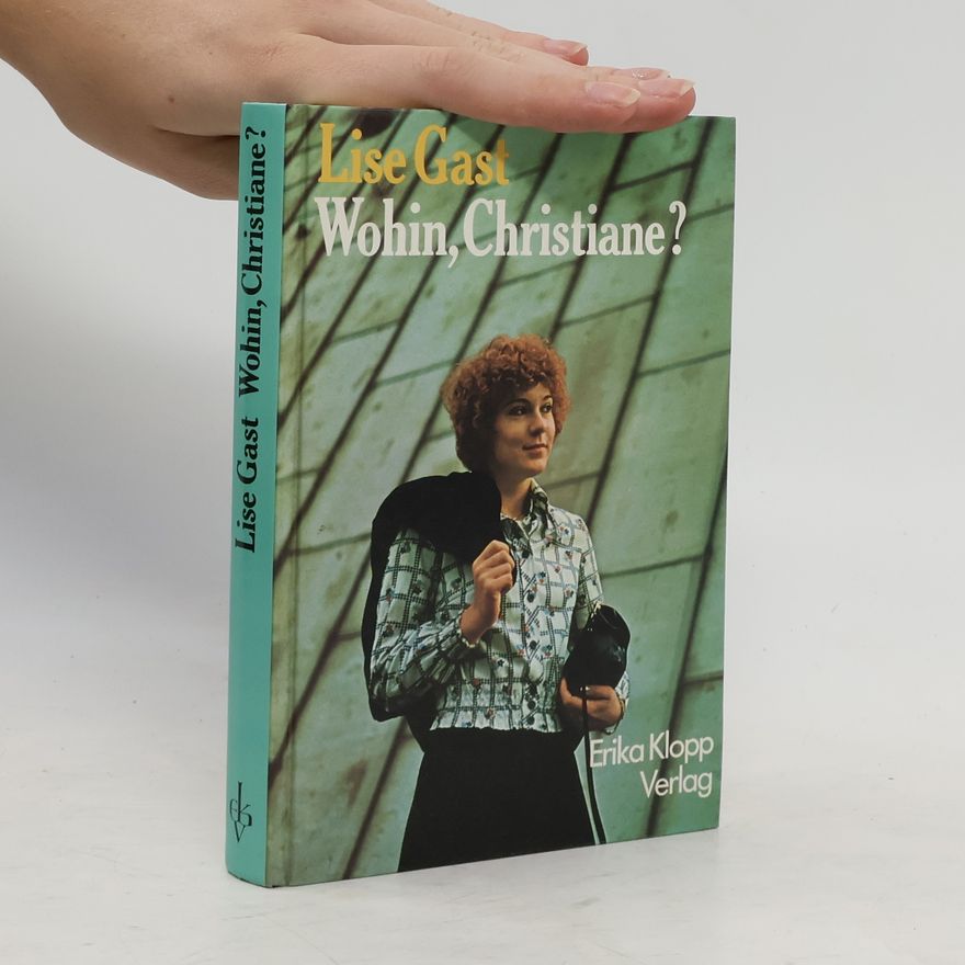 Lise Gast Wohin, Christiane?