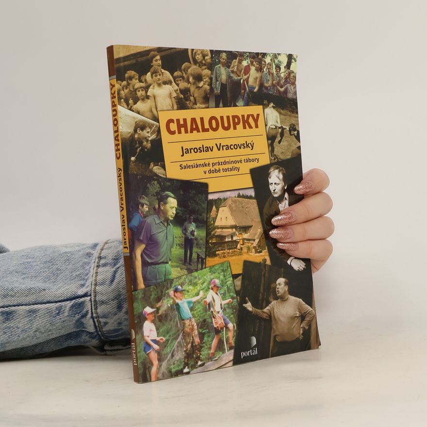 Jaroslav Vracovský Chaloupky - Salesiánské prázdninové tábory v době totality