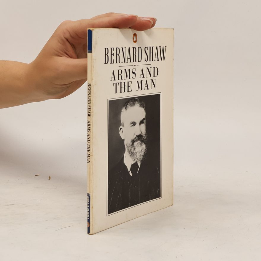 George Bernard Shaw Arms and the Man
