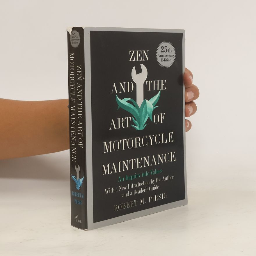 Robert M. Pirsig Zen and the Art of Motorcycle Maintenance