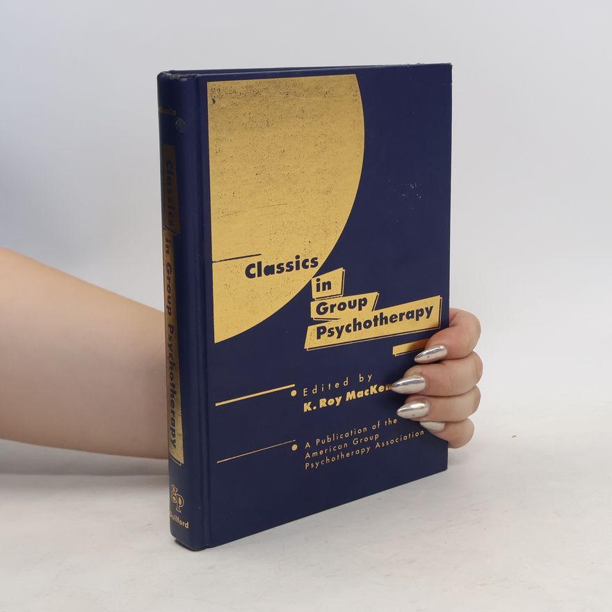 K. Roy MacKenzie Classics in Group Psychotherapy