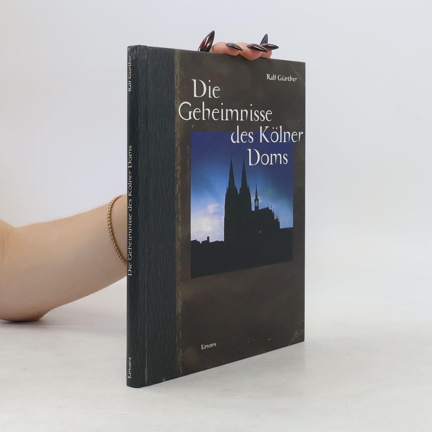 Ralf Günther Die Geheimnisse des Kölner Doms